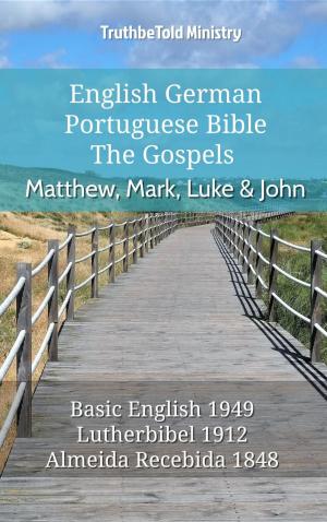 Cover of the book English German Portuguese Bible - The Gospels - Matthew, Mark, Luke & John by TruthBeTold Ministry, James Strong, King James