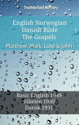 Cover of the book English Norwegian Danish Bible - The Gospels - Matthew, Mark, Luke & John by TruthBeTold Ministry