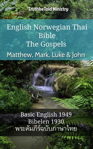 Cover of the book English Norwegian Thai Bible - The Gospels - Matthew, Mark, Luke & John by TruthBeTold Ministry