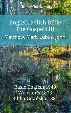 Cover of the book English Polish Bible - The Gospels III - Matthew, Mark, Luke and John by TruthBeTold Ministry, Noah Webster