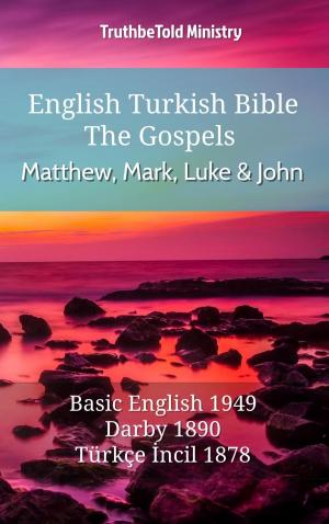 Cover of the book English Turkish Bible - The Gospels - Matthew, Mark, Luke and John by TruthBeTold Ministry