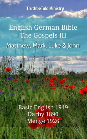 Cover of the book English German Bible - The Gospels III - Matthew, Mark, Luke and John by TruthBeTold Ministry