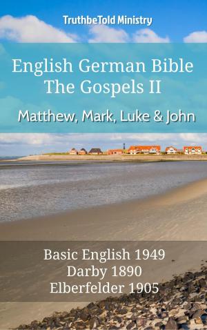 Cover of the book English German Bible II - The Gospels - Matthew, Mark, Luke and John by TruthBeTold Ministry, James Strong, King James