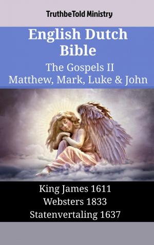 Cover of the book English Dutch Bible - The Gospels II - Matthew, Mark, Luke & John by TruthBeTold Ministry