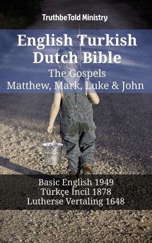 Cover of the book English Turkish Dutch Bible - The Gospels - Matthew, Mark, Luke & John by Stanley DeRoy Bloomfield