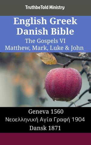 Cover of the book English Greek Danish Bible - The Gospels VI - Matthew, Mark, Luke & John by TruthBeTold Ministry, Robert Hawker