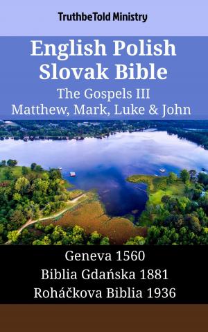 Cover of the book English Polish Slovak Bible - The Gospels III - Matthew, Mark, Luke & John by TruthBeTold Ministry