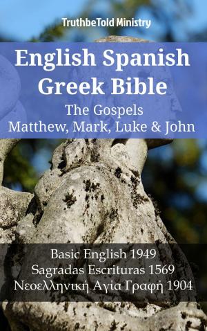 Cover of the book English Spanish Greek Bible - The Gospels II - Matthew, Mark, Luke & John by TruthBeTold Ministry, Joern Andre Halseth, Franz Eugen Schlachter
