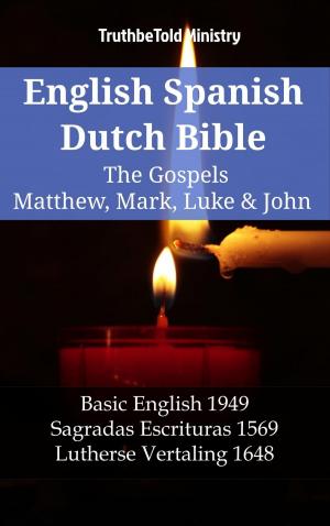 Cover of the book English Spanish Dutch Bible - The Gospels IV - Matthew, Mark, Luke & John by TruthBeTold Ministry