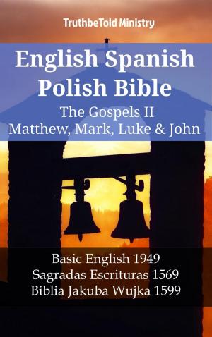 Cover of the book English Spanish Polish Bible - The Gospels IV - Matthew, Mark, Luke & John by TruthBeTold Ministry