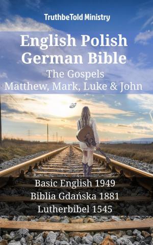 Cover of the book English Polish German Bible - The Gospels - Matthew, Mark, Luke & John by TruthBeTold Ministry