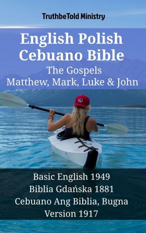 Cover of the book English Polish Cebuano Bible - The Gospels - Matthew, Mark, Luke & John by TruthBeTold Ministry