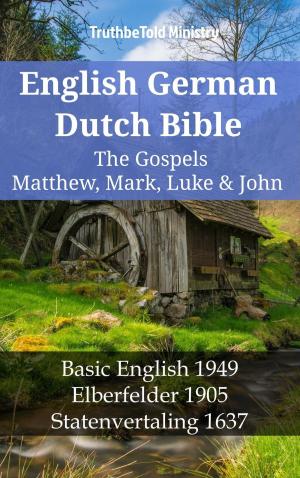 Cover of the book English German Dutch Bible - The Gospels III - Matthew, Mark, Luke & John by Warren C Biebel