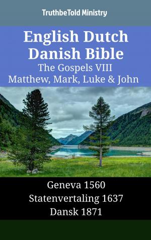 Cover of the book English Dutch Danish Bible - The Gospels VIII - Matthew, Mark, Luke & John by Matteo Ferrari
