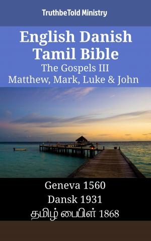 Cover of the book English Danish Tamil Bible - The Gospels III - Matthew, Mark, Luke & John by Mark Vedder, John Nelson Darby