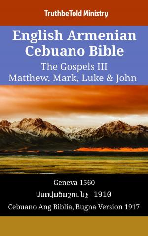 Cover of the book English Armenian Cebuano Bible - The Gospels III - Matthew, Mark, Luke & John by TruthBeTold Ministry