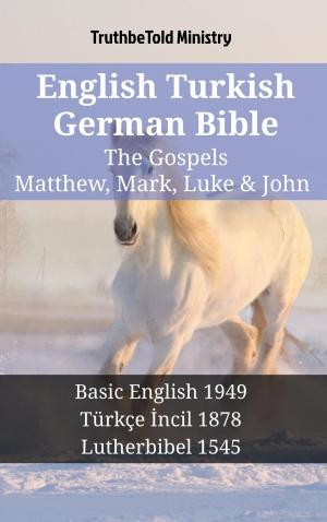 Cover of the book English Turkish German Bible - The Gospels - Matthew, Mark, Luke & John by TruthBeTold Ministry