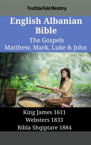 Cover of the book English Albanian Bible - The Gospels - Matthew, Mark, Luke & John by 