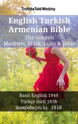Cover of the book English Turkish Armenian Bible - The Gospels - Matthew, Mark, Luke & John by 