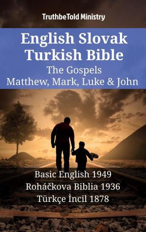 Cover of the book English Slovak Turkish Bible - The Gospels - Matthew, Mark, Luke & John by TruthBeTold Ministry, Robert Jamieson, Andrew Robert Fausset, David Brown