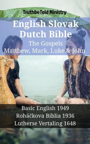 Cover of the book English Slovak Dutch Bible - The Gospels - Matthew, Mark, Luke & John by TruthBeTold Ministry