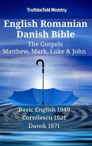 Cover of the book English Romanian Danish Bible - The Gospels - Matthew, Mark, Luke & John by TruthBeTold Ministry