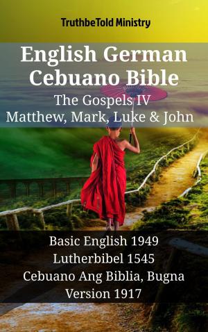 Cover of the book English German Cebuano Bible - The Gospels IV - Matthew, Mark, Luke & John by Dr David L Cook