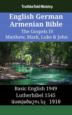 Cover of the book English German Armenian Bible - The Gospels IV - Matthew, Mark, Luke & John by TruthBeTold Ministry