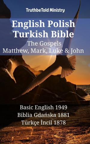 Cover of the book English Polish Turkish Bible - The Gospels - Matthew, Mark, Luke & John by TruthBeTold Ministry
