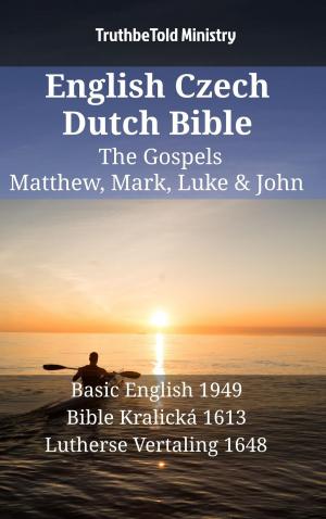 Cover of the book English Czech Dutch Bible - The Gospels - Matthew, Mark, Luke & John by TruthBeTold Ministry