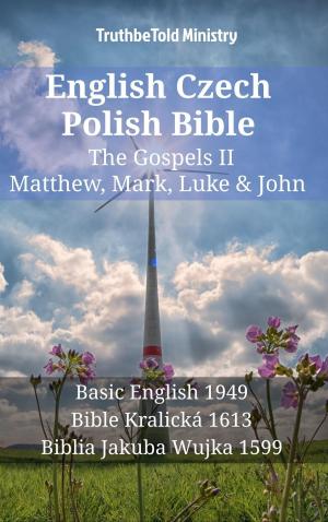 Cover of the book English Czech Polish Bible - The Gospels II - Matthew, Mark, Luke & John by TruthBeTold Ministry, Matthew George Easton