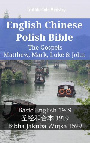 Cover of the book English Chinese Polish Bible - The Gospels II - Matthew, Mark, Luke & John by TruthBeTold Ministry