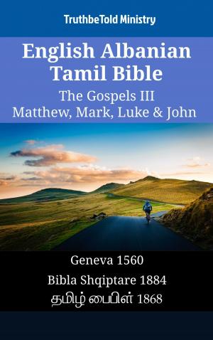bigCover of the book English Albanian Tamil Bible - The Gospels III - Matthew, Mark, Luke & John by 