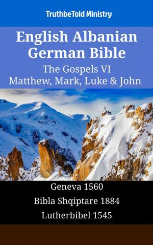 Cover of the book English Albanian German Bible - The Gospels VI - Matthew, Mark, Luke & John by TruthBeTold Ministry, Matthew George Easton