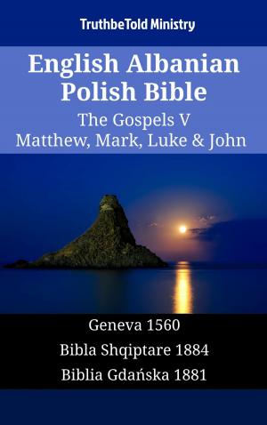 Cover of the book English Albanian Polish Bible - The Gospels V - Matthew, Mark, Luke & John by Antonio Matteo Ghione