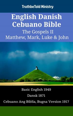 bigCover of the book English Danish Cebuano Bible - The Gospels II - Matthew, Mark, Luke & John by 