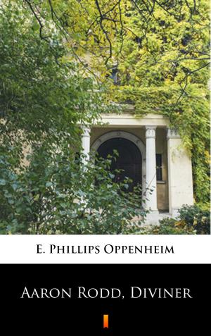 Cover of the book Aaron Rodd, Diviner by E. Phillips Oppenheim