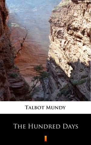 Cover of the book The Hundred Days by Talbot Mundy