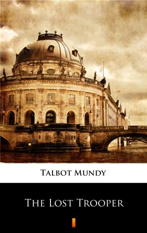 Cover of the book The Lost Trooper by Talbot Mundy