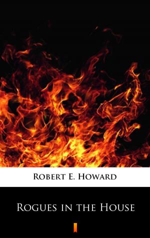 Cover of the book Rogues in the House by Robert E. Howard