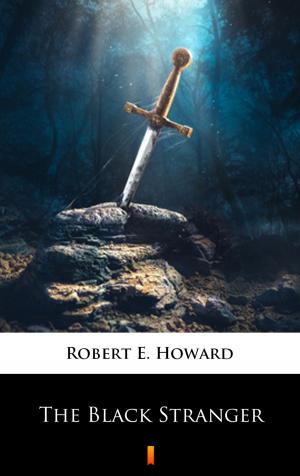 Cover of the book The Black Stranger by Robert E. Howard