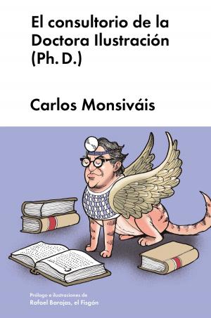 Cover of the book El consultorio de la Doctora Ilustración (Ph. D.) by Martín Caparrós