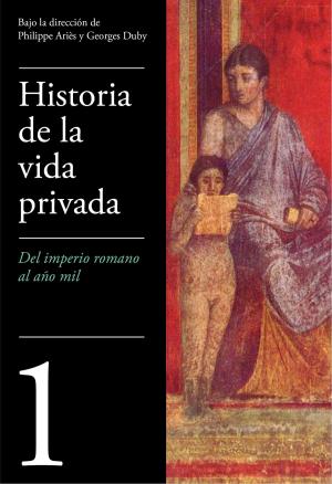Cover of the book Del Imperio Romano al año mil (Historia de la vida privada 1) by Julián Herbert