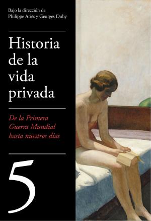 Cover of the book De la Primera Guerra Mundial a nuestros días (Historia de la vida privada 5) by Rita Black