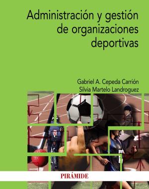 Cover of the book Administración y gestión de organizaciones deportivas by Rafael M. López Pérez, Fernando Gordillo León, Marta Grau Olivares