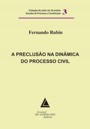Cover of the book A Preclusão Na Dinâmica Do Processo Civil by Ariel Koch Gomes