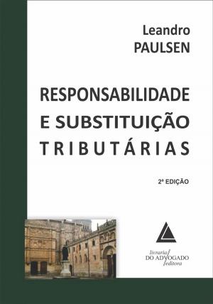 Cover of the book Responsabilidade E Substituição Tributárias by Ariel Koch Gomes