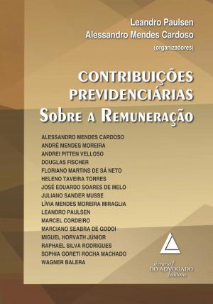 Cover of the book Contribuições Previdenciárias sobre a Remuneração by Lenio Luiz Streck, Wilson Engelmann, Leonel Severo Rocha