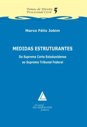 Cover of the book Medidas Estruturantes Da Suprema Corte Estadunidense Ao Supremo Tribunal Federal by Éderson Garin Porto