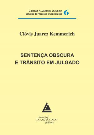 Cover of the book Sentença Obscura E Trânsito Em Julgado by Lenio Luiz Streck, Wilson Engelmann, Leonel Severo Rocha